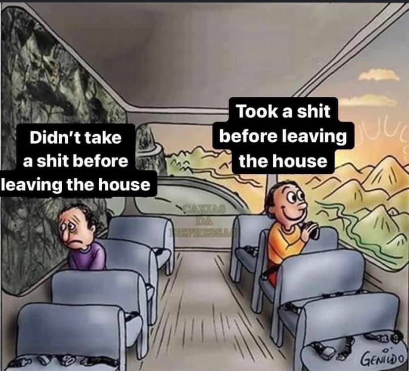 The meme depicts two people on a bus, one looking out the window with a concerned expression, while the other is smiling and holding a camera. The text overlays read: "Didn't take a shit before leaving the house" and "Took a shit before leaving the house". The joke is that the person who took a shit before leaving the house is happy and relaxed, while the person who didn't is looking anxious and worried.